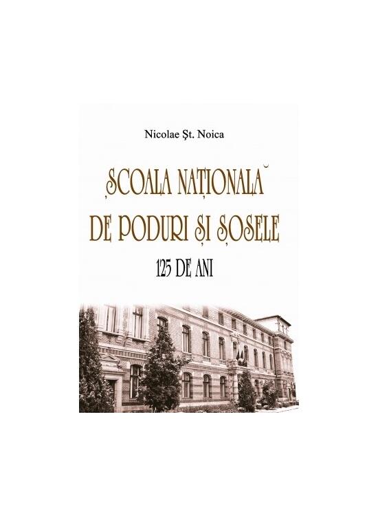 Copertă produs Școala Naţională de Poduri și Șosele. 125 de ani - gallery big 1