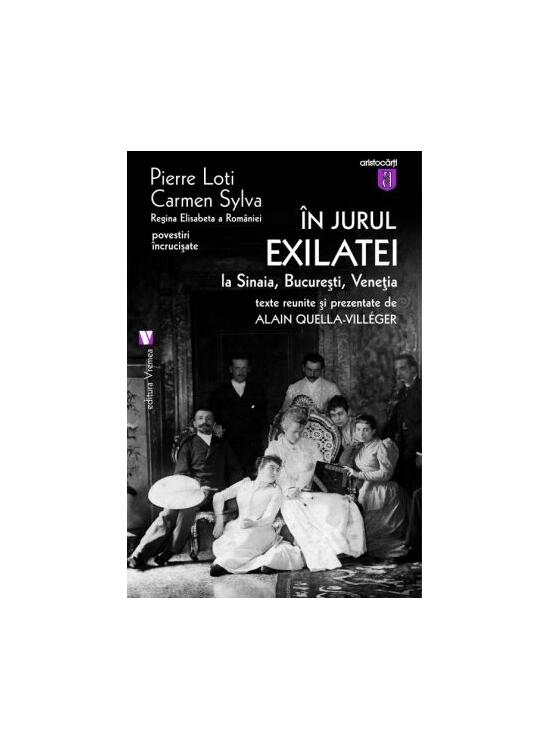 Copertă produs &Icirc;n jurul Exilatei. La Sinaia, Bucureşti, Veneţia - gallery big 1