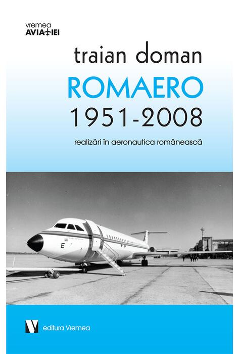 Copertă produs ROMAERO 1951-2008. Realizări &icirc;n aeronautica rom&acirc;nească
