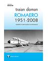Copertă produs ROMAERO 1951-2008. Realizări &icirc;n aeronautica rom&acirc;nească - thumb 1