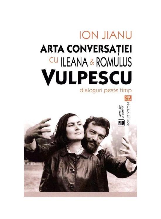 Copertă produs Arta conversaţiei cu Ileana & Romulus Vulpescu - gallery big 1