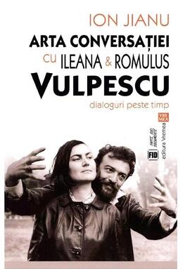 Copertă produs Arta conversaţiei cu Ileana & Romulus Vulpescu