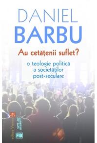 Copertă produs Au cetăţenii suflet? O teologie politică a societăților post-seculare