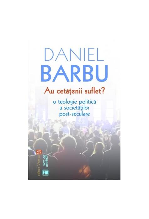 Copertă produs Au cetăţenii suflet? O teologie politică a societăților post-seculare