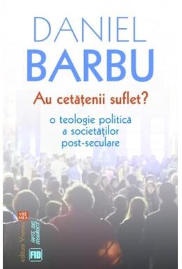 Copertă produs Au cetăţenii suflet? O teologie politică a societăților post-seculare