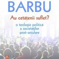 Copertă produs Au cetăţenii suflet? O teologie politică a societăților post-seculare - gallery small 