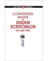 Copertă produs Conferinţa (secretă) a Uniunii Scriitorilor din iulie 1955 - thumb 1