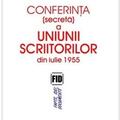 Copertă produs Conferinţa (secretă) a Uniunii Scriitorilor din iulie 1955 - gallery small 