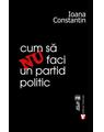 Copertă produs Cum să nu faci un partid politic - thumb 1
