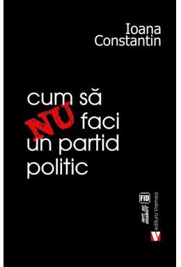 Copertă produs Cum să nu faci un partid politic
