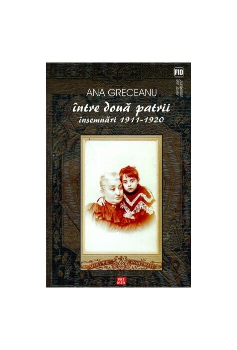 Copertă produs &Icirc;ntre două patrii. &Icirc;nsemnări 1911-1920