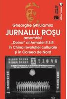 Jurnalul roșu. Ansamblul &bdquo;Doina&rdquo; al Armatei R.S.R. &icirc;n China revoluţiei culturale și &icirc;n Coreea de Nord