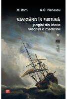 Navig&acirc;nd &icirc;n furtună (Vol.1) Pagini din istoria nescrisă a medicinii