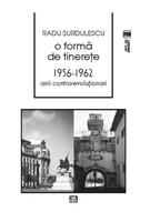 Imagine produs O formă de tinereţe. 1956-⁠1962. Anii contrarevoluţionari