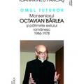Copertă produs Omul tuturor. Monseniorul Octavian B&acirc;rlea și pătimirile exilului rom&acirc;nesc 1946-1978 - gallery small 