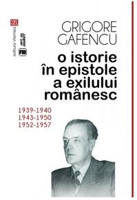 Copertă produs O istorie &icirc;n epistole a exilului rom&acirc;nesc (1939-1940, 1943-1950, 1952-1957)