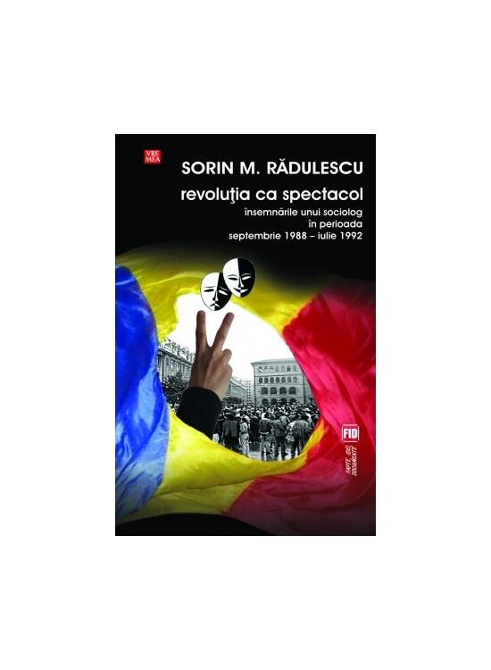 Copertă produs Revoluţia ca spectacol. &Icirc;nsemnările unui sociolog &icirc;n perioada septembrie 1988 - iulie 1992 - gallery big 1