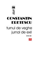Turnul de veghe. Jurnal de exil (Vol.3) 2008-2010