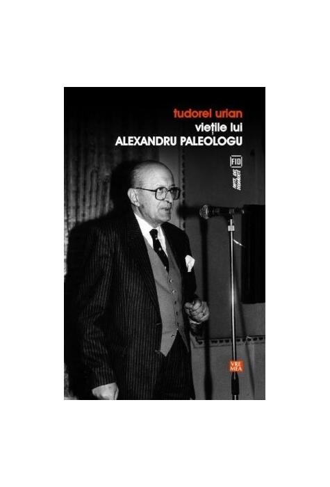 Copertă produs Vieţile lui Alexandru Paleologu