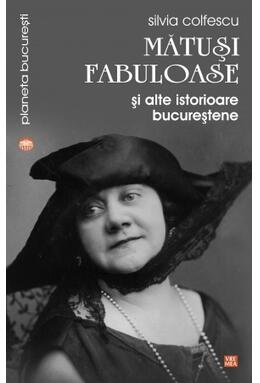 Copertă produs Mătuși fabuloase și alte istorioare bucureștene