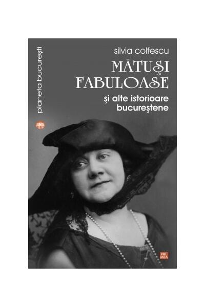 Mătuși fabuloase și alte istorioare bucureștene