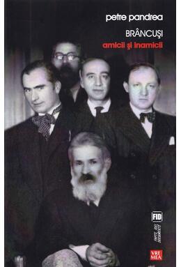 Copertă produs Br&acirc;ncuși: Amicii și inamicii