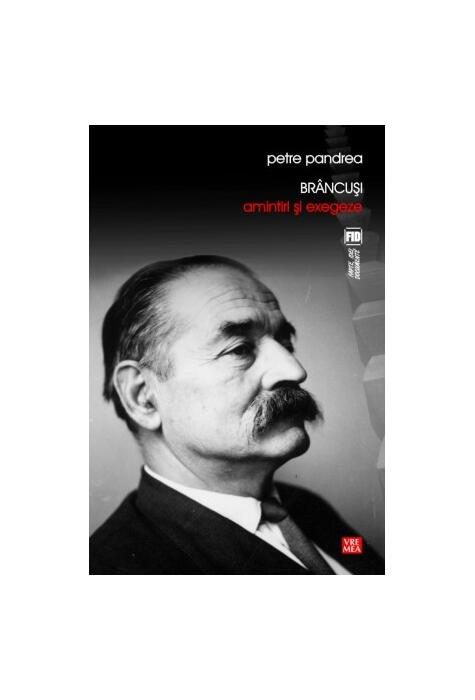 Copertă produs Br&acirc;ncuși: Amintiri și exegeze