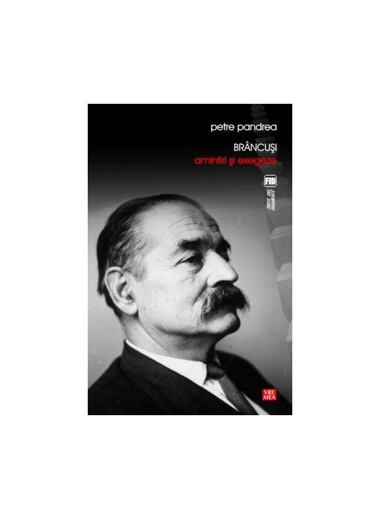 Copertă produs Br&acirc;ncuși: Amintiri și exegeze - gallery big 1
