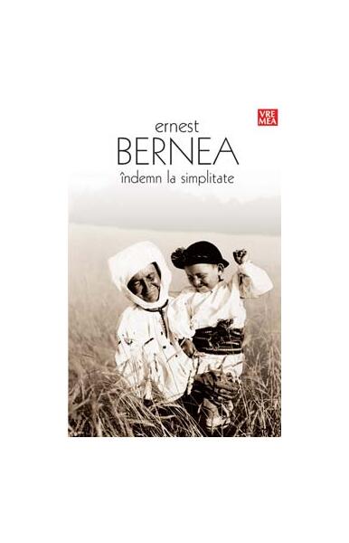 Poze Indemn la simplitate - Paperback brosat - Ernest Bernea - Vremea cartepedia.ro
