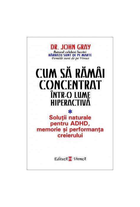 Copertă produs Cum să răm&acirc;i concentrat &icirc;ntr-o lume hiperactivă