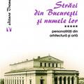 Copertă produs Străzi din București și numele lor (Vol.5) Personalităţi din arhitectură și artă - gallery small 
