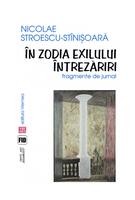 &Icirc;n zodia exilului. &Icirc;ntrezăriri. Fragmente de jurnal