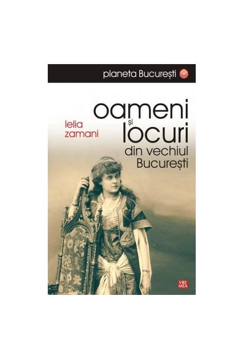 Copertă produs Oameni și locuri din vechiul București