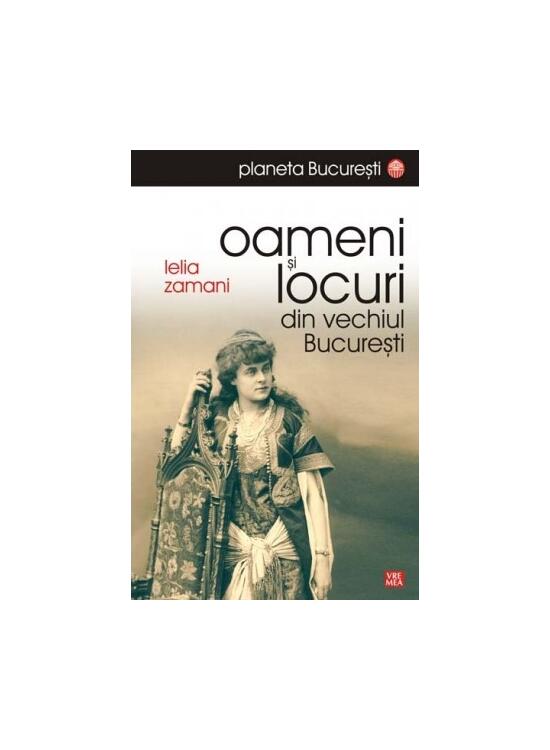 Copertă produs Oameni și locuri din vechiul București - gallery big 1