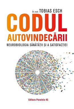 Copertă produs Codul autovindecării. Neurobiologia sănătății și a satisfacției