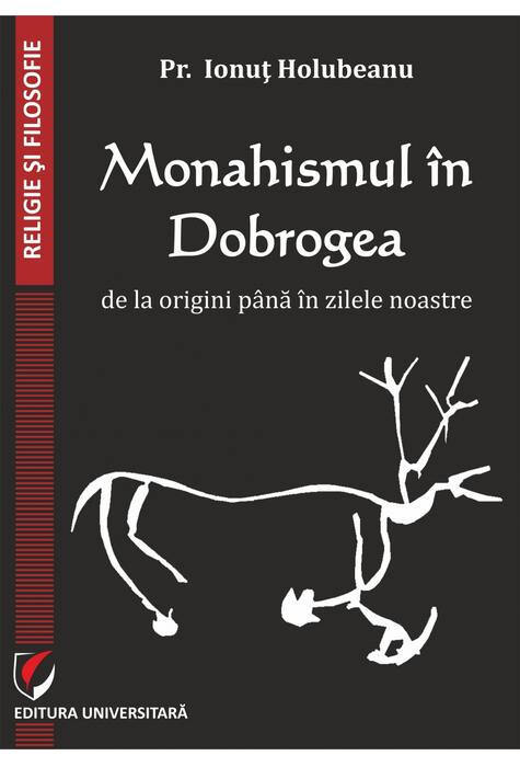 Copertă produs Monahismul &icirc;n Dobrogea de la origini p&acirc;nă &icirc;n zilele noastre
