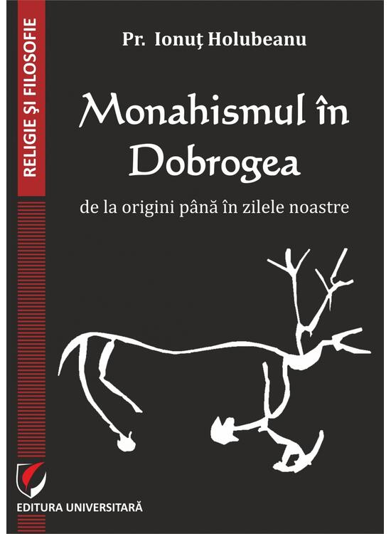 Copertă produs Monahismul &icirc;n Dobrogea de la origini p&acirc;nă &icirc;n zilele noastre - gallery big 1