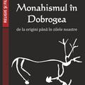 Copertă produs Monahismul &icirc;n Dobrogea de la origini p&acirc;nă &icirc;n zilele noastre - gallery small 
