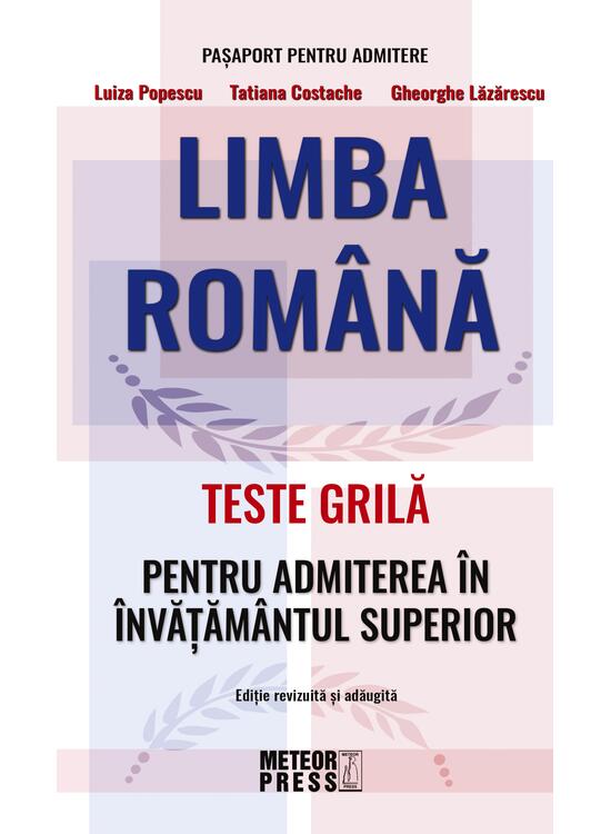 Copertă produs Limba Rom&acirc;nă. Teste grilă pentru admiterea &icirc;n &icirc;nvățăm&acirc;ntul superior - gallery big 1