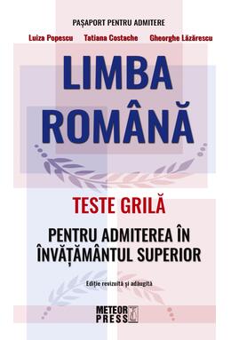 Copertă produs Limba Rom&acirc;nă. Teste grilă pentru admiterea &icirc;n &icirc;nvățăm&acirc;ntul superior