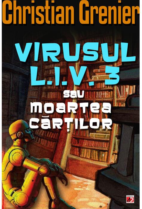 Copertă produs Virusul L.I.V. 3 sau moartea cărților