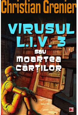 Copertă produs Virusul L.I.V. 3 sau moartea cărților