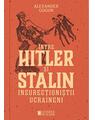 Copertă produs &Icirc;ntre Hitler și Stalin. Insurecționiștii ucraineni - thumb 1