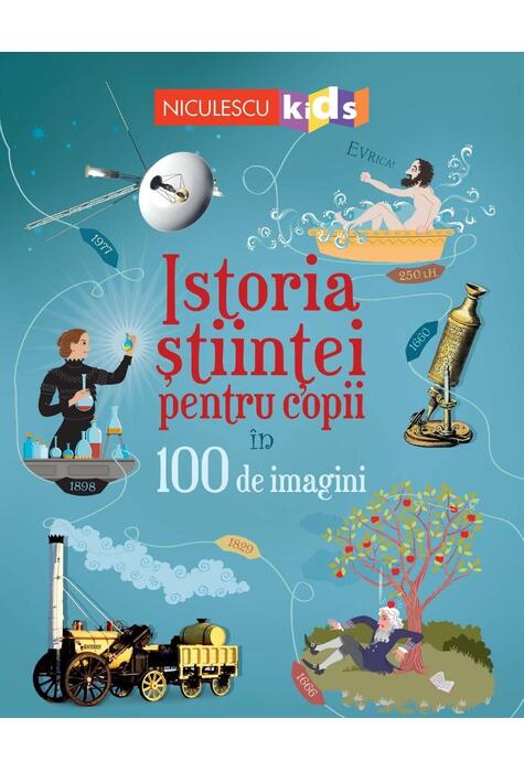 Copertă produs Istoria științei pentru copii &icirc;n 100 de imagini