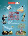 Copertă produs Istoria științei pentru copii &icirc;n 100 de imagini - thumb 1
