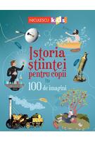 Istoria științei pentru copii în 100 de imagini