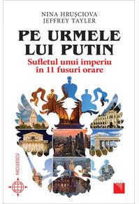 Copertă produs Pe urmele lui Putin. Sufletul unui imperiu &icirc;n 11 fusuri orare