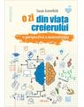 Copertă produs O zi din viața creierului. O perspectivă a neuroștiinței - thumb 1
