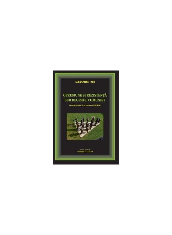 Copertă produs Opresiune și rezistență sub regimul comunist. Fragmentarium istorico-memorial - gallery big 1