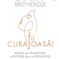 Copertă produs Fii curajoasă! Mituri ale feminității și puterea de a le reinventa - gallery small 